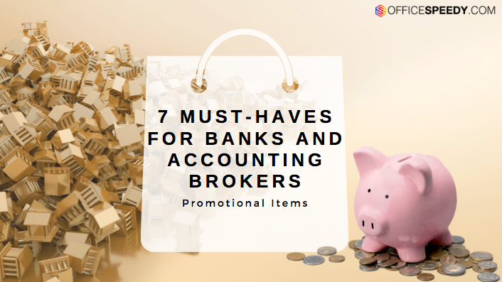 Promotional Items for Banks and Accounting Brokers - 7 Must Haves!